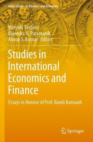 Studies in International Economics and Finance : Essays in Honour of Prof. Bandi Kamaiah - Naoyuki Yoshino