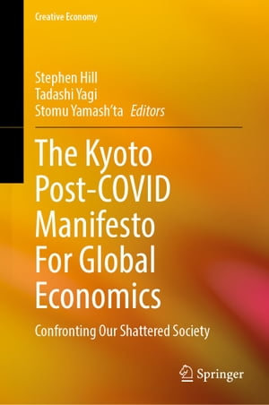 The Kyoto Post-COVID Manifesto For Global Economics : Confronting Our Shattered Society - Stephen Hill