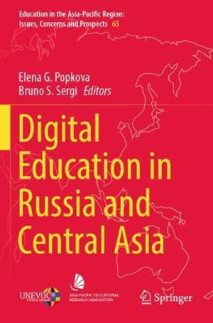 Digital Education in Russia and Central Asia : Education in the Asia-pacific Region: Issues, Concerns and Prospects - Elena G. Popkova