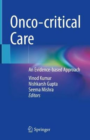 Onco-critical Care : An Evidence-based Approach - Vinod Kumar