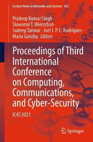 Proceedings of Third International Conference on Computing, Communications, and Cyber-Security : IC4S 2021 - Pradeep Kumar Singh