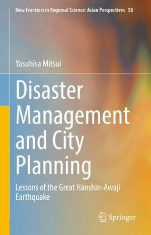 Disaster Management and City Planning : Lessons of the Great Hanshin-Awaji Earthquake - Yasuhisa Mitsui