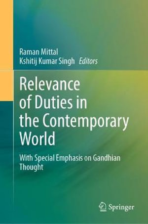 Relevance of Duties in the Contemporary World : With Special Emphasis on Gandhian Thought - Raman Mittal