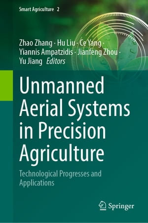 Unmanned Aerial Systems in Precision Agriculture : Technological Progresses and Applications - Zhao Zhang