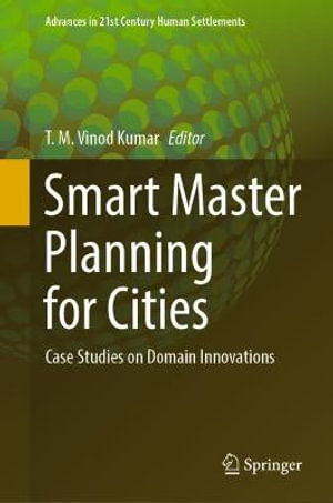 Smart Master Planning for Cities : Case Studies on Domain Innovations - T. M. Vinod Kumar