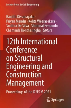 12th International Conference on Structural Engineering and Construction Management : Proceedings of the ICSECM 2021 - Ranjith Dissanayake