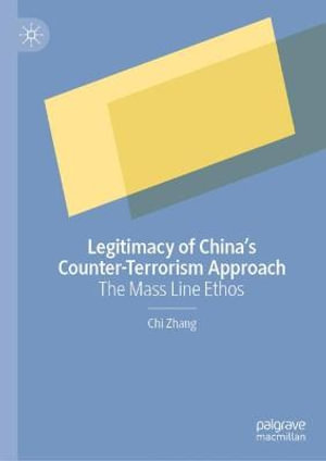 Legitimacy of China's Counter-Terrorism Approach : The Mass Line Ethos - Chi Zhang