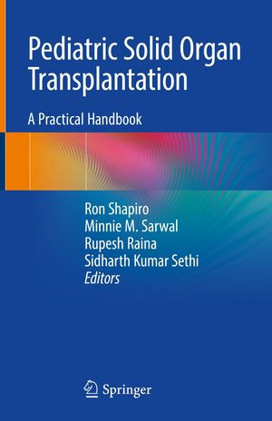 Pediatric Solid Organ Transplantation : A Practical Handbook - Ron Shapiro