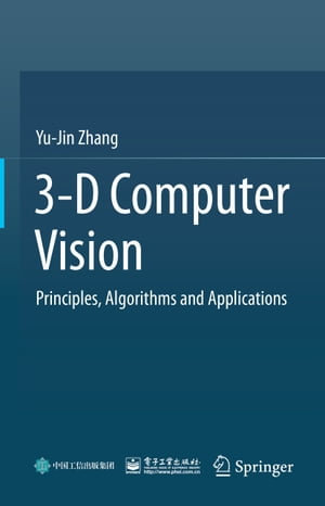 3-D Computer Vision : Principles, Algorithms and Applications - Yu-Jin Zhang