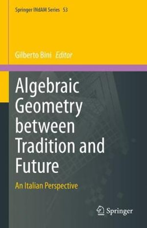 Algebraic Geometry between Tradition and Future : An Italian Perspective - Gilberto Bini