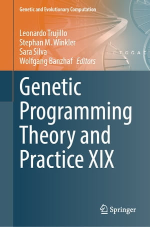 Genetic Programming Theory and Practice XIX : Genetic and Evolutionary Computation - Leonardo Trujillo