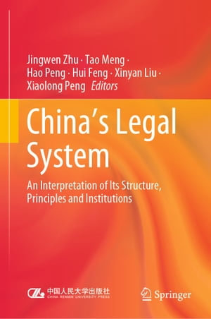 China's Legal System : An Interpretation of Its Structure, Principles and Institutions - Jingwen Zhu