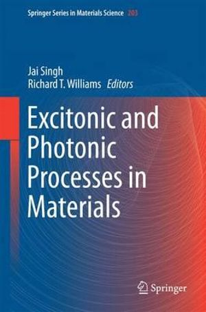 Excitonic and Photonic Processes in Materials : Springer Series in Materials Science - Jai Singh