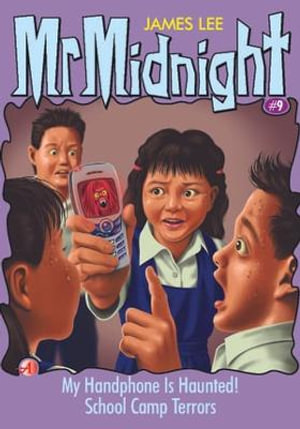 Mr Midnight #09 : My Handphone Is Haunted & School Camp Terrors - James Lee