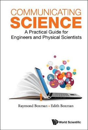 Communicating Science : A Practical Guide For Engineers And Physical Scientists - Raymond Boxman & Edith Boxman