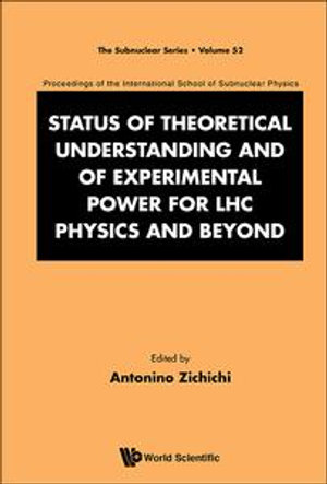 Status Of Theoretical Understanding And Of Experimental Power For Lhc Physics And Beyond - 50th Anniversary Celebration Of The Quark - Proceedings Of The International School Of Subnuclear Physics : 50th Anniversary Celebration of the Quark with Murray Gell-Mann and George ZweigProceedings of the International School of Subnuclear Physics - Antonino Zichichi