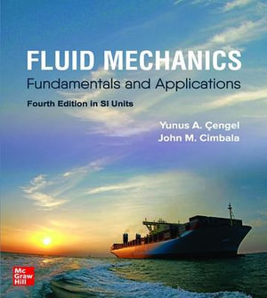 Fluid Mechanics : 4th Edition - Fundamentals and Applications, SI - Yunus A. Cengel