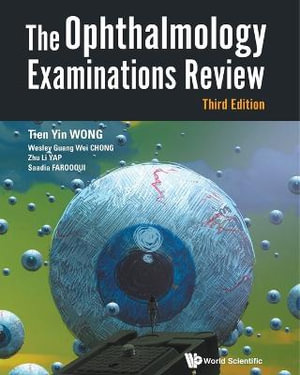 The Ophthalmology Examinations Review (Third Edition) - Wesley Guang Wei Chong Z. Tien Yin Wong