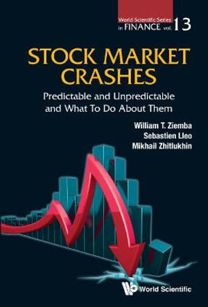 Stock Market Crashes : Predictable and Unpredictable and What to Do about Them - William T Ziemba