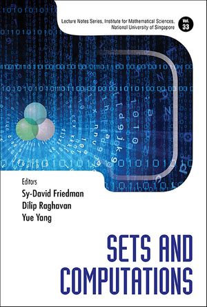 Sets And Computations : Lecture Notes Series, Institute For Mathematical Sciences, National University Of Singapore : Book 33 - Sy-david Friedman