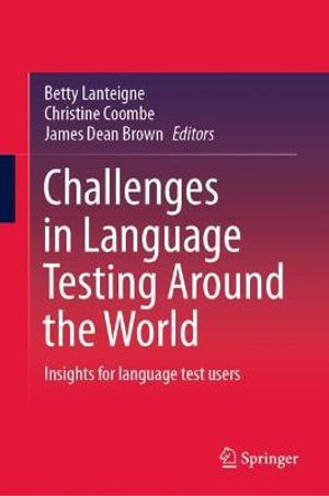 Challenges in Language Testing Around the World : Insights for language test users - Betty Lanteigne