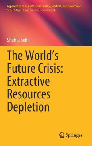 The World's Future Crisis : Extractive Resources Depletion - Shahla Seifi