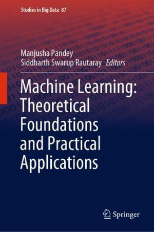 Machine Learning : Theoretical Foundations and Practical Applications - Manjusha Pandey