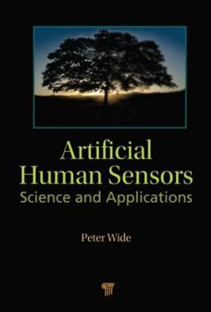 Artificial Human Sensors : Science and Applications - Peter Wide