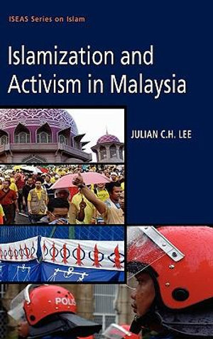 ISLAMIZATION AND ACTIVISM IN MALAYSIA - Julian C. H. Lee