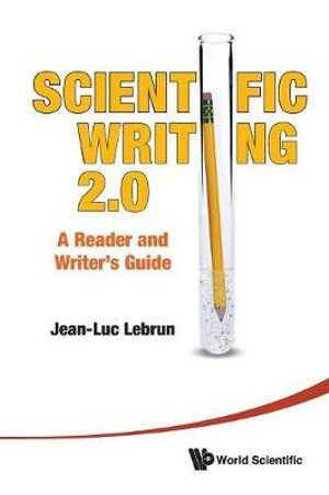 SCIENTIFIC WRITING 2.0 [W/ CD] : A Reader and Writer's Guide [With DVD ROM] - JEAN-LUC LEBRUN