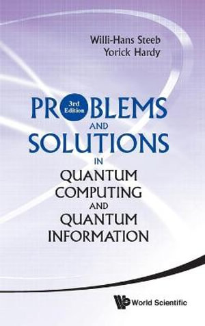 Problems and Solutions in Quantum Computing and Quantum Information (3rd Edition) - Willi-Hans Steeb