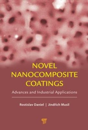 Novel Nanocomposite Coatings : Advances and Industrial Applications - Rostislav Daniel