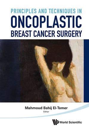 Principles And Techniques In Oncoplastic Breast Cancer Surgery - Mahmound El-tamer