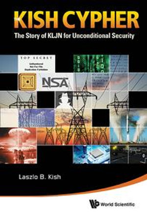 Kish Cypher, The : The Story Of Kljn For Unconditional Security - Laszlo B Kish