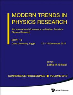 Modern Trends In Physics - Proceedings Of The 4th International Conference On Modern Research - Lotfia M El-nadi