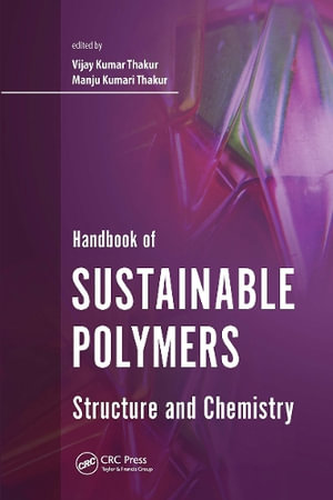 Handbook of Sustainable Polymers : Structure and Chemistry - Vijay Kumar Thakur