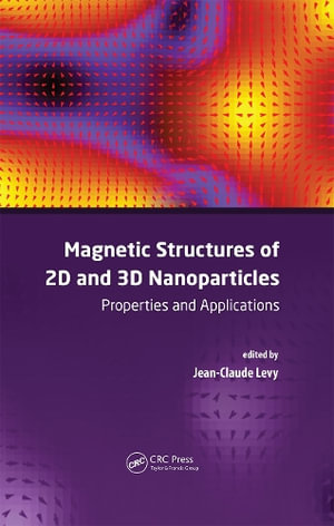 Magnetic Structures of 2D and 3D Nanoparticles : Properties and Applications - Jean-Claude Serge Levy