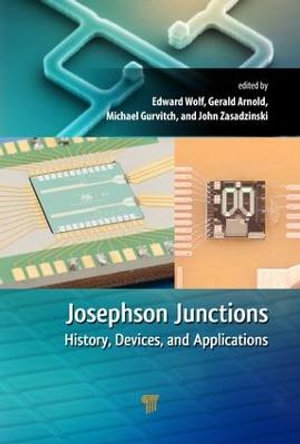 Josephson Junctions : History, Devices, and Applications - Edward L. Wolf