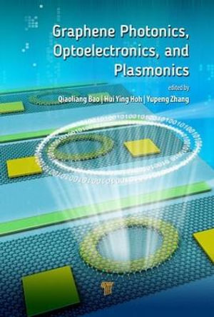 Graphene Photonics, Optoelectronics, and Plasmonics - Qiaoliang Bao