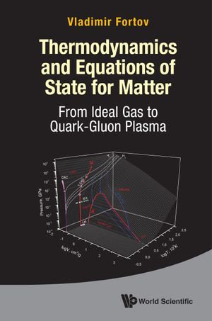 Thermodynamics And Equations Of State For Matter : From Ideal Gas To Quark-gluon Plasma - Vladimr E Fortov