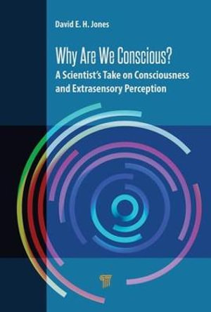 Why Are We Conscious? : A Scientist's Take on Consciousness and Extrasensory Perception - David E.H. Jones