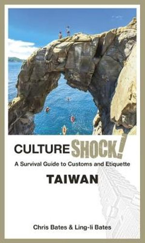 CultureShock! Taiwan : A Survival Guide to Customs and Etiquette - Chris Bates