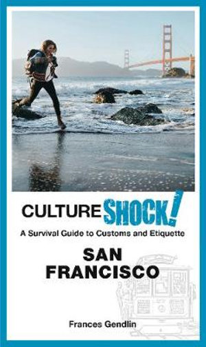 Cultureshock! San Francisco : A Survival Guide to Customs and Etiquette - Frances Gendlin