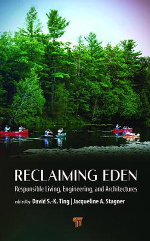 Reclaiming Eden : Responsible Living, Engineering, and Architectures - David S.-K. Ting