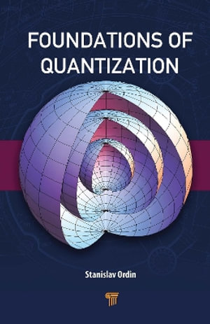 Foundations of Quantization - Stanislav Ordin