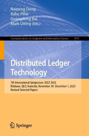 Distributed Ledger Technology : 7th International Symposium, SDLT 2023, Brisbane, QLD, Australia, November 30 - December 1, 2023, Revised Selected Papers - Naipeng Dong