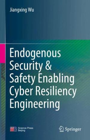 Cyber Resilience System Engineering Empowered by Endogenous Security and Safety - Jiangxing Wu