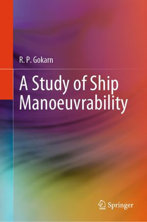 A Study of Ship Manoeuvrability - R. P. Gokarn