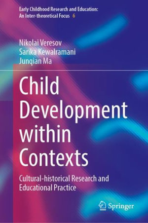 Child Development Within Contexts : Cultural-Historical Research and Educational Practice - Nikolai Veresov