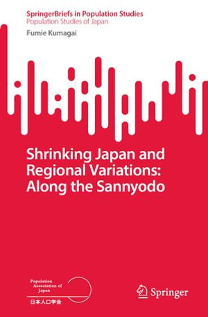 Shrinking Japan and Regional Variations : Along the Sannyodo - Fumie Kumagai